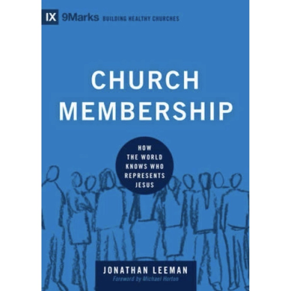Church Membership Jonathan Leeman 9Marks Building Healthy Churches Hardcover